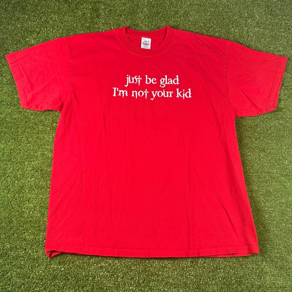 Delta‎ Magnum Weight Mens XL Red Just Be Glad Im Not Your Kid Graphic T-Shirt